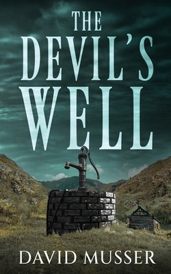 The Devil's Well by Musser, David