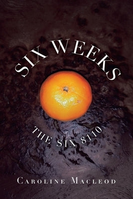 Six Weeks: The Six 8110 by MacLeod, Caroline