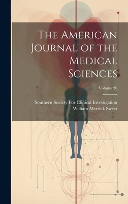 The American Journal of the Medical Sciences; Volume 26 by Sweet, William Merrick
