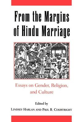 From the Margins of Hindu Marriage: Essays on Gender, Religion, and Culture by Harlan, Lindsey
