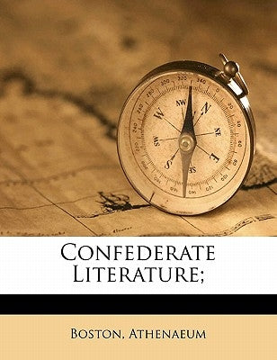 Confederate Literature; by Athenaeum, Boston