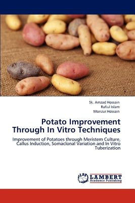 Potato Improvement Through In Vitro Techniques by Hossain, Sk Amzad