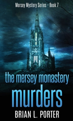 The Mersey Monastery Murders by Porter, Brian L.