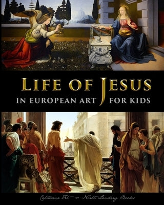 Life of Jesus in European Art - for Kids by Fet, Catherine