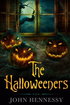 The Halloweeners by Hennessy, John