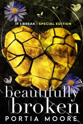 Beautifully Broken: Special Edition by Moore, Portia