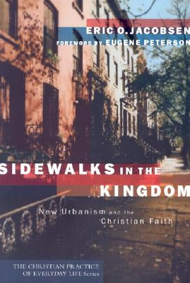 Sidewalks in the Kingdom: New Urbanism and the Christian Faith by Jacobsen, Eric O.