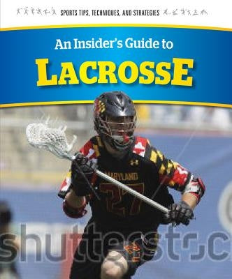 An Insider's Guide to Lacrosse by Hayhurst, Chris