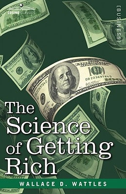 The Science of Getting Rich by Wattles, Wallace D.