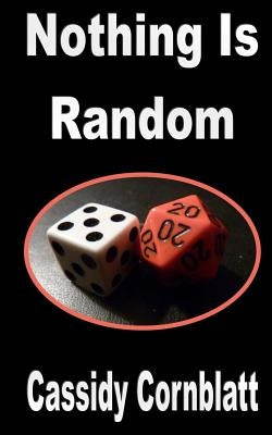 Nothing Is Random by Cornblatt, Cassidy