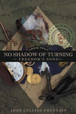 No Shadow of Turning: Freedom's Song: Book Two by Fountain, Joan Cullins