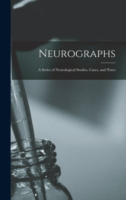 Neurographs: A Series of Neurological Studies, Cases, and Notes by Anonymous