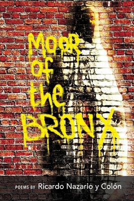 The Moor of The Bronx by Colón, Ricardo Nazario Y.