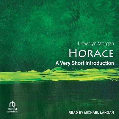 Horace: A Very Short Introduction by Morgan, Llewelyn