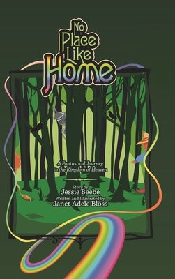 No Place Like Home: A Fantastical Journey to the Kingdom of Heaven by Bloss, Janet Adele