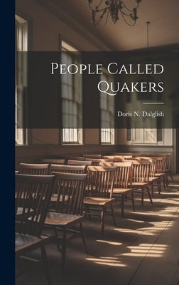 People Called Quakers by Dalglish, Doris N.