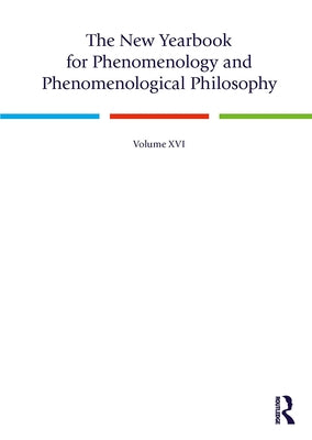 The New Yearbook for Phenomenology and Phenomenological Philosophy: Volume 16 by Parker, Rodney K. B.