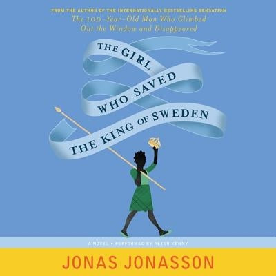 The Girl Who Saved the King of Sweden by Jonasson, Jonas