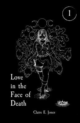 Love in the Face of Death by Jones, Claire E.