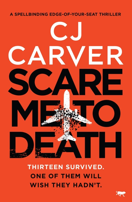 Scare Me to Death: A Spell-Binding Edge-of-Your-Seat Thriller by Carver, Cj