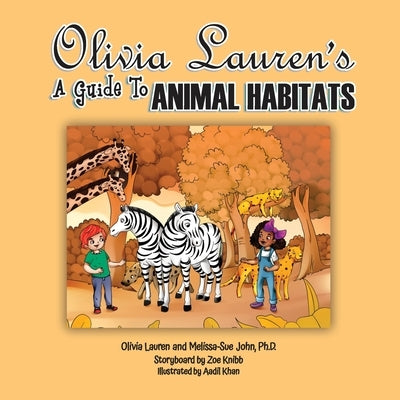 A Guide to Animal Habitats by Lauren, Olivia