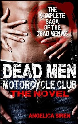 Dead Men Motorcycle Club - The Novel by Siren, Angelica