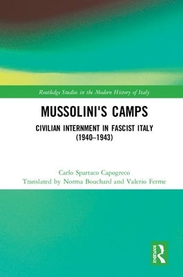 Mussolini's Camps: Civilian Internment in Fascist Italy (1940-1943) by Capogreco, Carlo