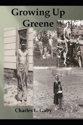 Growing Up Greene by Gaby, Charles L.