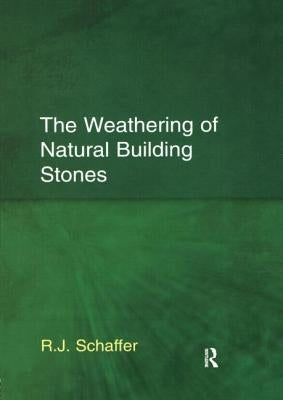 The Weathering of Natural Building Stones by Schaffer, R. J.