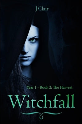 Witchfall (Year 1 - Book 2) - The Harvest by Clair, J.