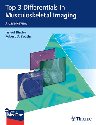 Top 3 Differentials in Musculoskeletal Imaging: A Case Review by Bindra, Jasjeet