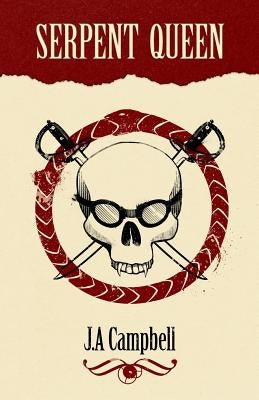 Serpent Queen by Campbell, J. a.