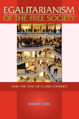 Egalitarianism of the Free Society by Corfe, Robert