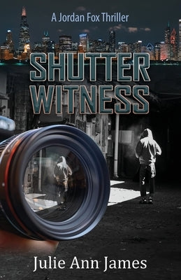 Shutter Witness, A Jordan Fox Thriller by James, Julie Ann