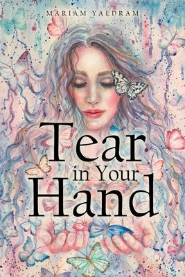 Tear in your Hand by Yaldram, Mariam