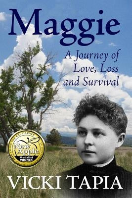 Maggie: A Journey of Love, Loss & Survival by Tapia, Vicki