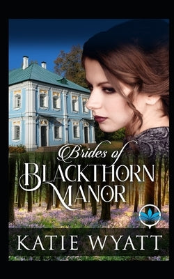 Brides of Blackthorn Manor by Wyatt, Katie