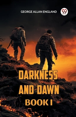 Darkness and Dawn Book I by England, George Allan