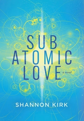 Subatomic Love by Kirk, Shannon