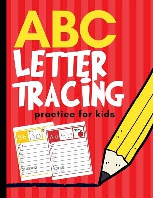 ABC Letter Tracing Practice for Kids: Alphabet Learning for Preschool and Kindergarten by Kid, Creative