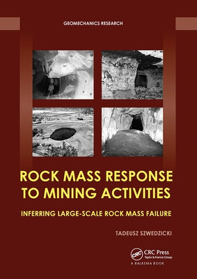 Rock Mass Response to Mining Activities: Inferring Large-Scale Rock Mass Failure by Szwedzicki, Tadeusz