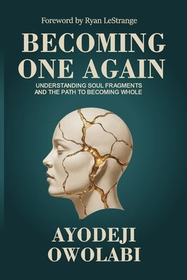 Becoming One Again by Owolabi, Ayodeji