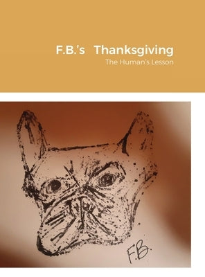 F.B.'s Thanksgiving: The Human's Lesson by Townsend, Alice Anne