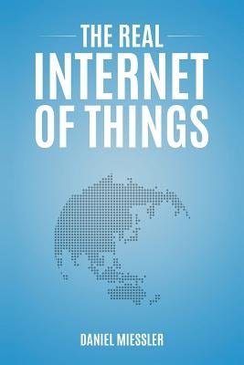 The Real Internet of Things by Miessler, Daniel