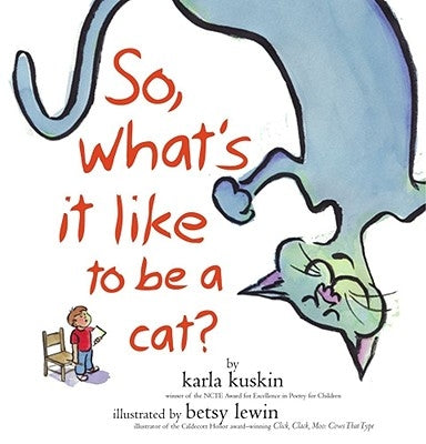 So, What's It Like to Be a Cat? by Kuskin, Karla