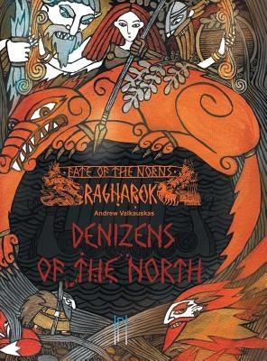 Fate of the Norns: Ragnarok - Denizens of the North by Valkauskas, Andrew