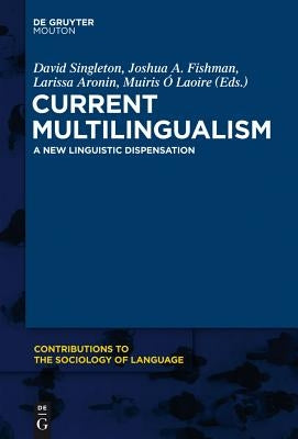 Current Multilingualism: A New Linguistic Dispensation by Singleton, David