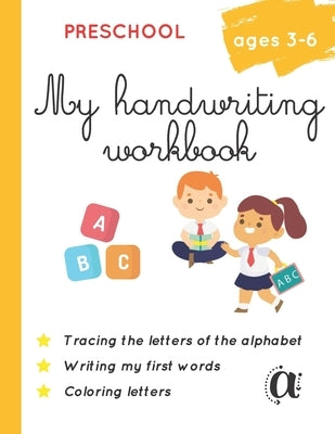 My handwriting workbook - Preschool - Ages 3-6: alphabet handwriting book for kids, kindergarten. From shapes to letters. by And Learn, Play