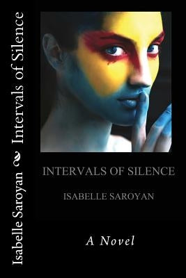 Intervals of Silence by Saroyan, Isabelle