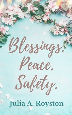 Blessings Peace Safety by Royston, Julia a.